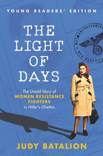 The Light of Days Young Readers’ Edition: The Untold Story of Women Resistance Fighters in Hitler's Ghettos book cover by Judy Batalion