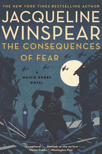 The Consequences of Fear: A Maisie Dobbs Novel (Maisie Dobbs #16) book cover by Jacqueline Winspear