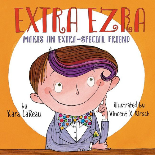 Extra Ezra Makes an Extra-Special Friend book cover by Kara LaReau