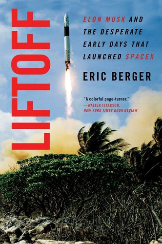 Liftoff: Elon Musk and the Desperate Early Days That Launched SpaceX book cover by Eric Berger