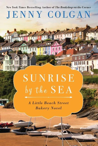 Sunrise by the Sea: A Little Beach Street Bakery Novel (Little Beach Street Bakery #4) book cover by Jenny Colgan