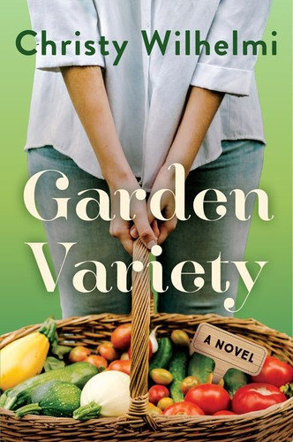 Garden Variety: A Novel book cover by Christy Wilhelmi