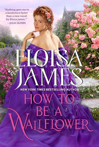 How to Be a Wallflower: A Would-Be Wallflowers Novel (Would-Be Wallflowers #1) book cover by Eloisa James