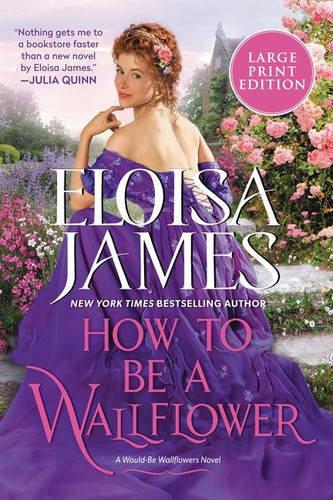 How to be a Wallflower: A Would-Be Wallflowers Novel (Would-Be Wallflowers #1) book cover by Eloisa James