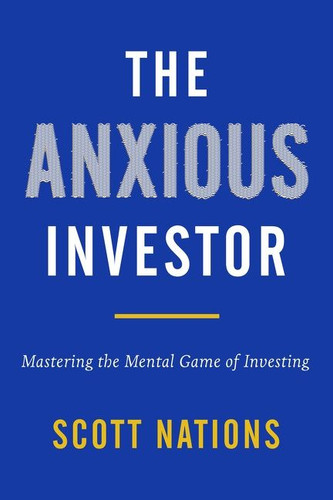 The Anxious Investor: Mastering the Mental Game of Investing book cover by Scott Nations
