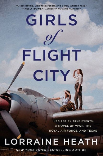 Girls of Flight City: Inspired by True Events, a Novel of WWII, the Royal Air Force, and Texas book cover by Lorraine Heath