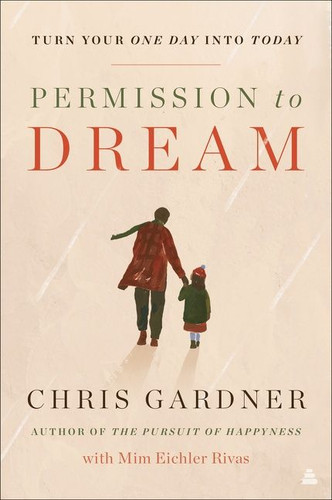 Permission to Dream book cover by Chris Gardner, Mim Eichler Rivas