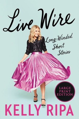 Live Wire: Long-Winded Short Stories book cover by Kelly Ripa