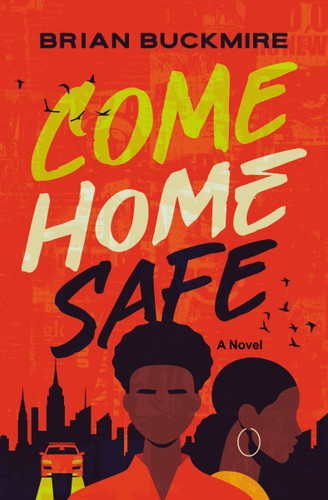 Come Home Safe: A Novel book cover by Brian G. Buckmire