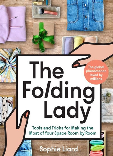 The Folding Lady: Tools and Tricks for Making the Most of Your Space Room by Room book cover by Sophie Liard