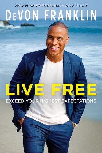 Live Free: Exceed Your Highest Expectations book cover by DeVon Franklin