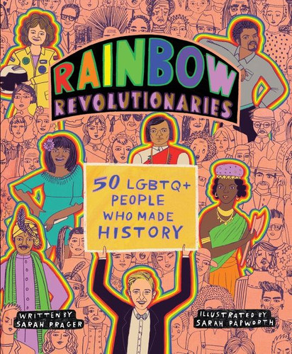 Rainbow Revolutionaries: Fifty LGBTQ+ People Who Made History book cover by Sarah Prager
