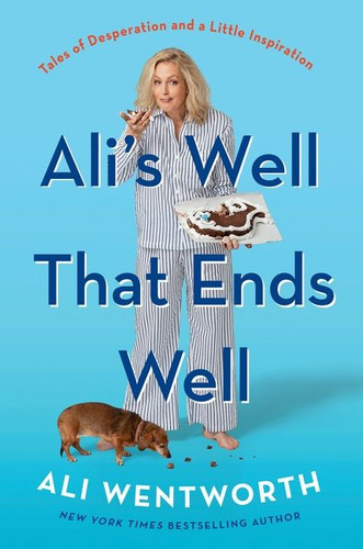 Ali's Well That Ends Well: Tales of Desperation and a Little Inspiration book cover by Ali Wentworth