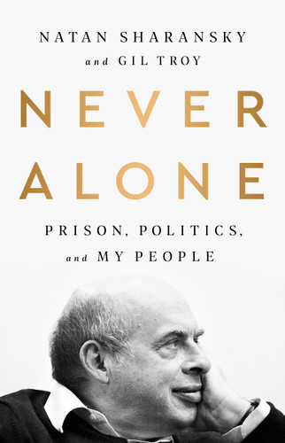 Never Alone: Prison, Politics, and My People book cover by Gil Troy, Natan Sharansky