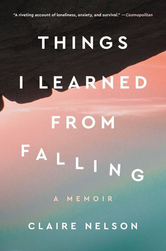 Things I Learned from Falling: A Memoir book cover by Claire Nelson