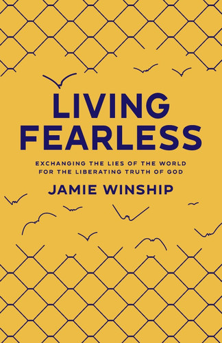 Living Fearless: Exchanging the Lies of the World for the Liberating Truth of God- cover