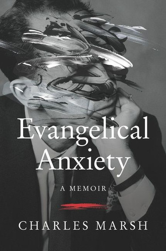 Evangelical Anxiety: A Memoir book cover by Charles Marsh