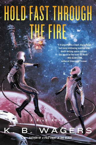 Hold Fast Through the Fire: A NeoG Novel book cover by K. B. Wagers