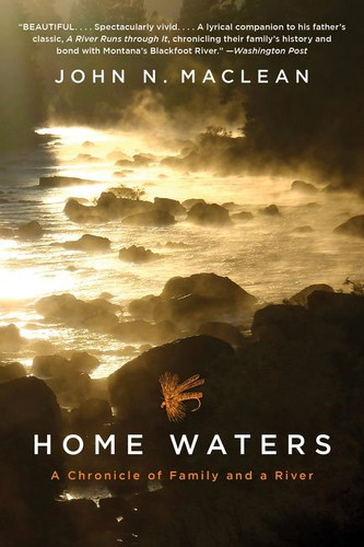 Home Waters: A Chronicle of Family and a River book cover by John N. Maclean