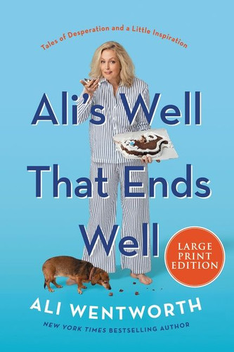 Ali's Well That Ends Well: Tales of Desperation and a Little Inspiration book cover by Ali Wentworth