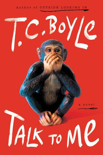 Talk to Me: A Novel book cover by T.C. Boyle