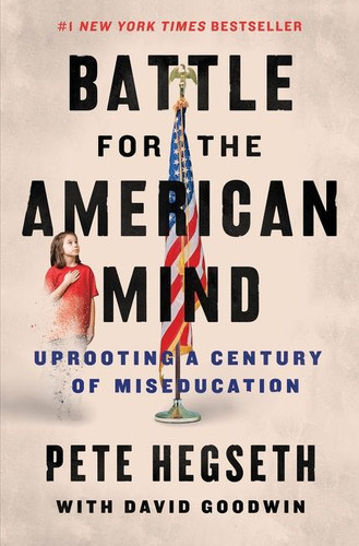 Battle for the American Mind: Uprooting a Century of Miseducation book cover by Pete Hegseth, David Goodwin