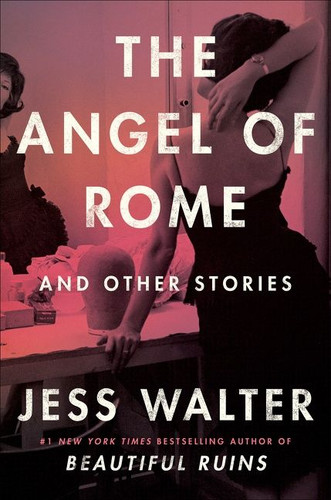 The Angel of Rome: And Other Stories book cover by Jess Walter
