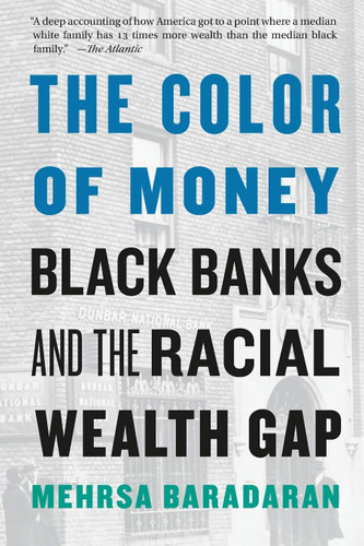 The Color of Money: Black Banks and the Racial Wealth Gap- cover