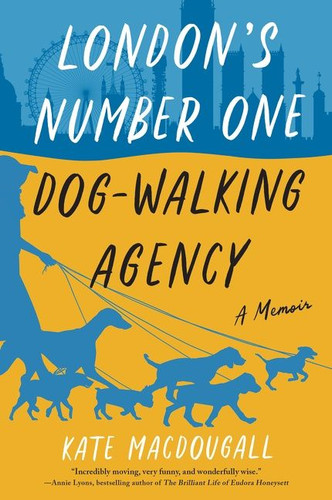 London's Number One Dog-Walking Agency: A Memoir book cover by Kate MacDougall