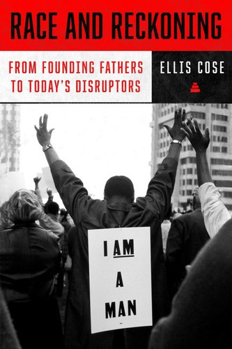 Race and Reckoning: From Founding Fathers to Today’s Disruptors book cover by Ellis Cose
