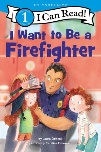 I Want to Be a Firefighter: A My Community I Can Read (I Can Read Level 1) book cover by Laura Driscoll