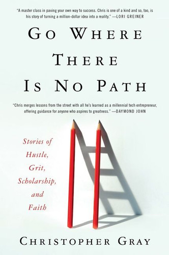Go Where There Is No Path: Stories of Hustle, Grit, Scholarship, and Faith book cover by Christopher Gray, Mim Eichler Rivas