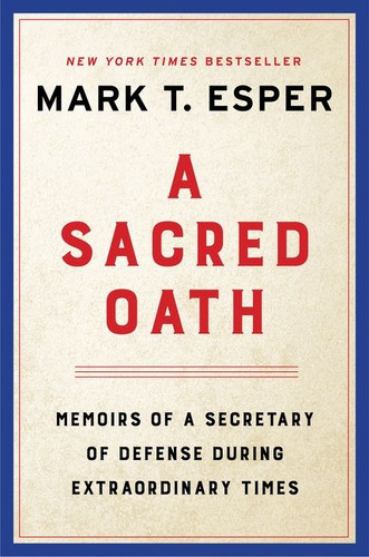 A Sacred Oath: Memoirs of a Secretary of Defense During Extraordinary Times book cover by Mark T. Esper