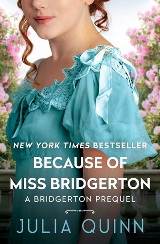 Because of Miss Bridgerton: A Bridgerton Prequel book cover by Julia Quinn