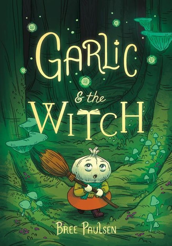 Garlic and the Witch book cover by Bree Paulsen