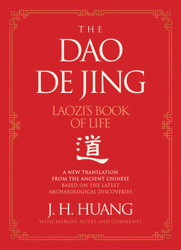 The Dao De Jing: Laozi's Book of Life: A New Translation from the Ancient Chinese book cover by J H. Huang