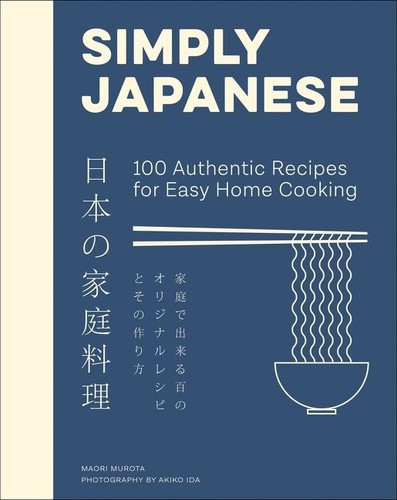 Simply Japanese: 100 Authentic Recipes for Easy Home Cooking book cover by Maori Murota