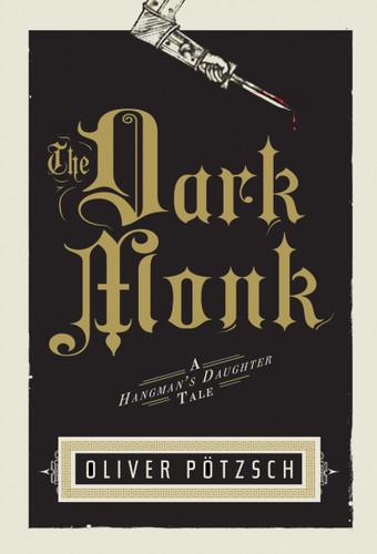 The Dark Monk: A Hangman's Daughter Tale (Hangman's Daughter Tales #2) book cover by Oliver Pötzsch, Lee Chadeayne