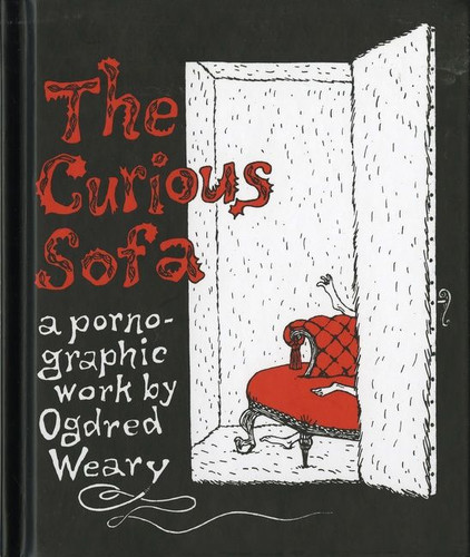 The Curious Sofa: A Pornographic Work by Ogdred Weary book cover by Edward Gorey