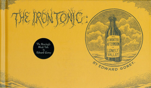 The Iron Tonic: Or, A Winter Afternoon in Lonely Valley book cover by Edward Gorey