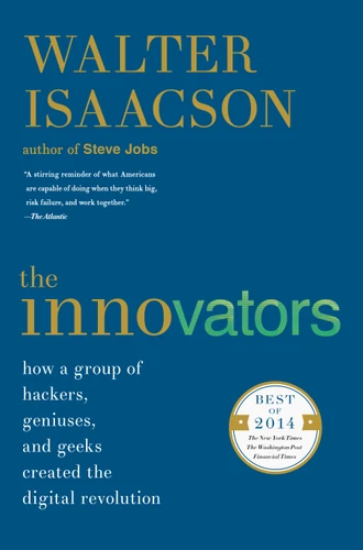 The Innovators: How a Group of Hackers, Geniuses, and Geeks Created the Digital Revolution book cover by Walter Isaacson