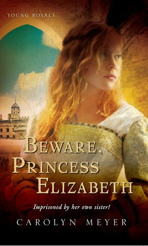 Beware, Princess Elizabeth: A Young Royals Book (Young Royals #2) book cover by Carolyn Meyer