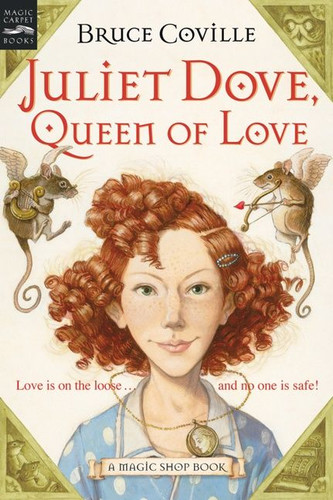 Juliet Dove, Queen of Love: A Magic Shop Book (Magic Shop Book #5) book cover by Bruce Coville