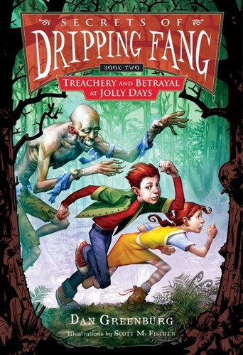 Secrets of Dripping Fang, Book Two: Treachery and Betrayal at Jolly Days (Secrets of Dripping Fang) book cover by Dan Greenburg