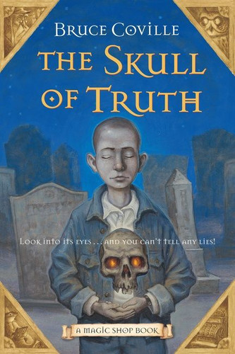 The Skull of Truth: A Magic Shop Book (Magic Shop Book #4) book cover by Bruce Coville