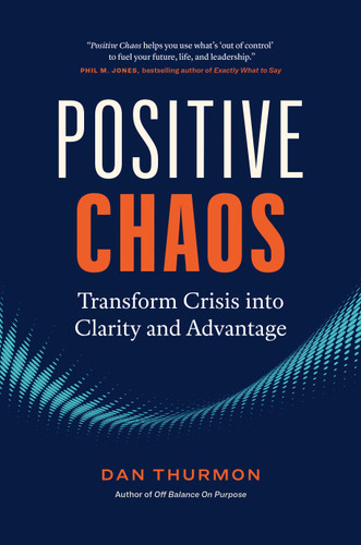 Positive Chaos: Transform Crisis into Clarity and Advantage book cover by Dan Thurmon