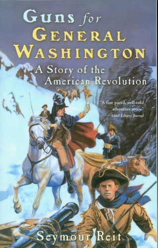 Guns for General Washington: A Story of the American Revolution (Great Episodes #28) book cover by Seymour Reit
