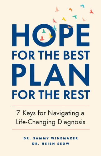 Hope for the Best, Plan for the Rest: 7 Keys for Navigating a Life-Changing Diagnosis book cover by Sammy Winemaker, Hsien Seow