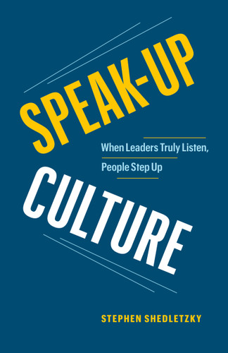 Speak-Up Culture: When Leaders Truly Listen, People Step Up book cover by Stephen Shedletzky