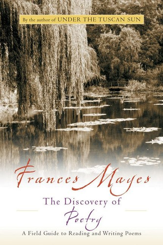 Discovery Of Poetry: A Field Guide to Reading and Writing Poems book cover by Frances Mayes